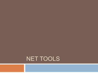 NET TOOLS
 