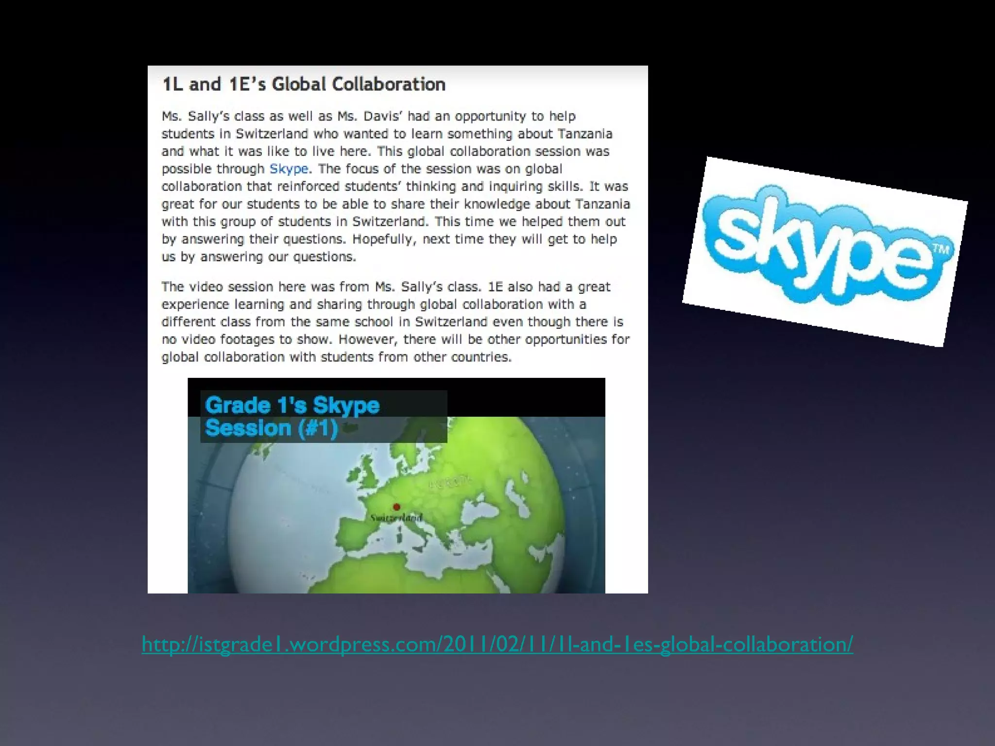 http://istgrade1.wordpress.com/2011/02/11/1l-and-1es-global-collaboration/ 