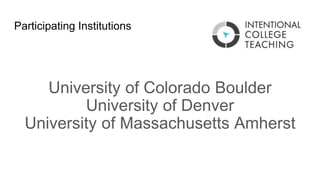 Participating Institutions
University of Colorado Boulder
University of Denver
University of Massachusetts Amherst
 