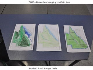 SOSE – Queensland mapping portfolio item Grade C, B and A respectively.  
