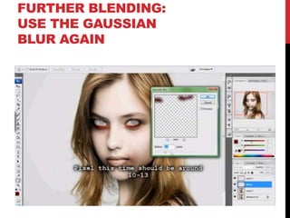 FURTHER BLENDING:
USE THE GAUSSIAN
BLUR AGAIN
 