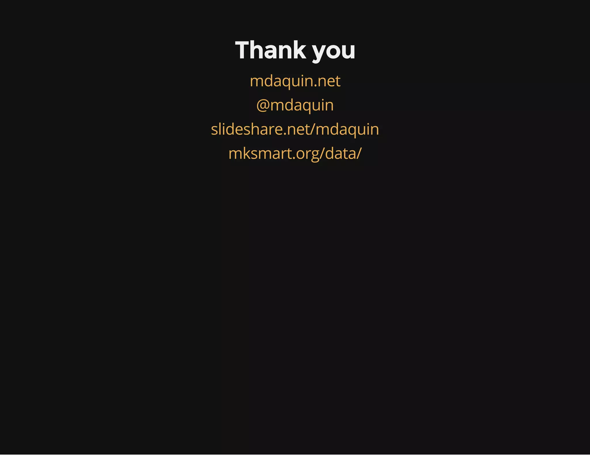 Thank you
mdaquin.net
@mdaquin
slideshare.net/mdaquin
mksmart.org/data/
 
