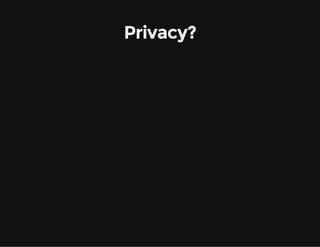 Privacy?
 