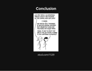 xkcd.com/1539
Conclusion
 