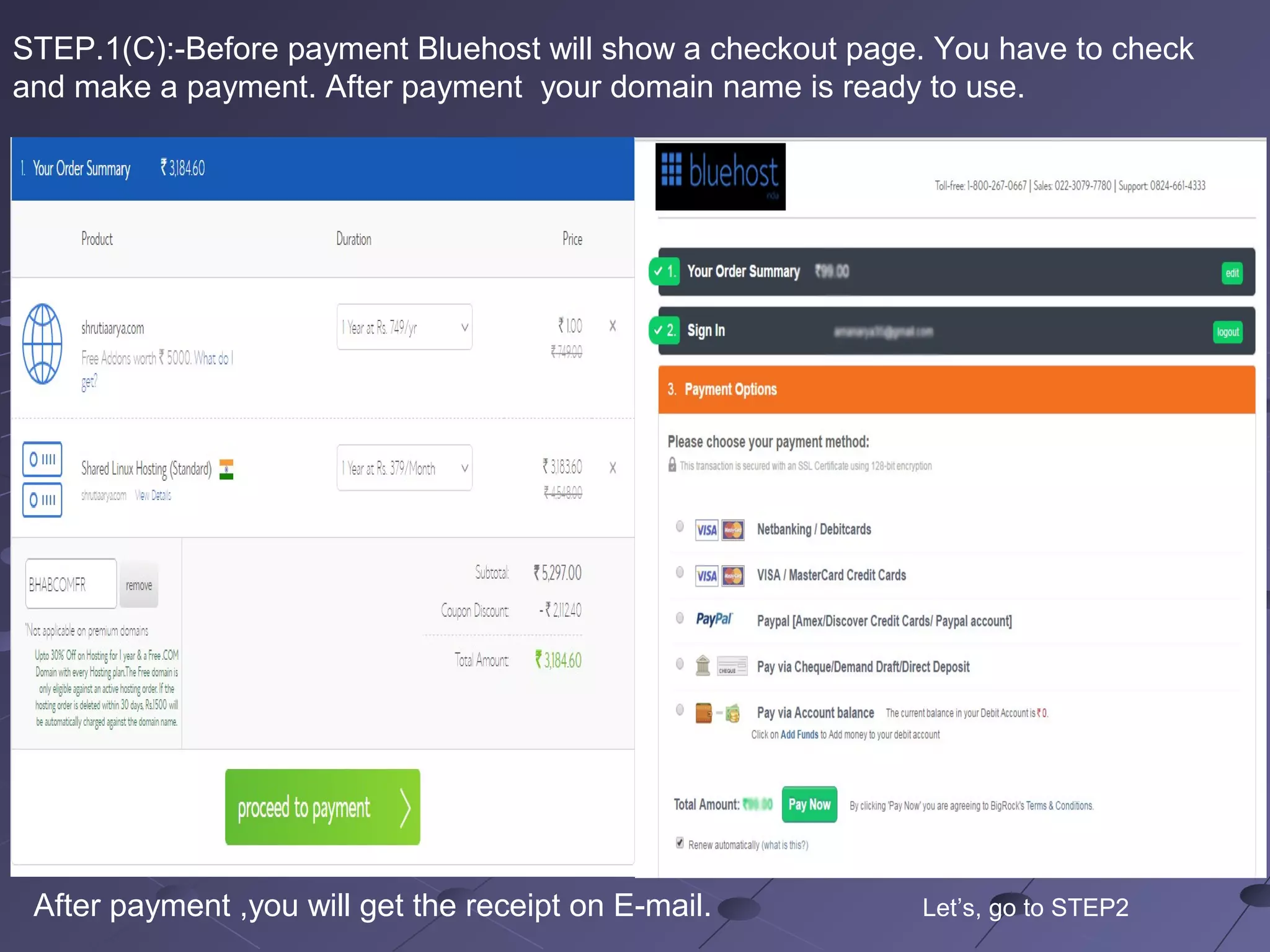 STEP.1(C):-Before payment Bluehost will show a checkout page. You have to check
and make a payment. After payment your domain name is ready to use.
After payment ,you will get the receipt on E-mail. Let’s, go to STEP2
 