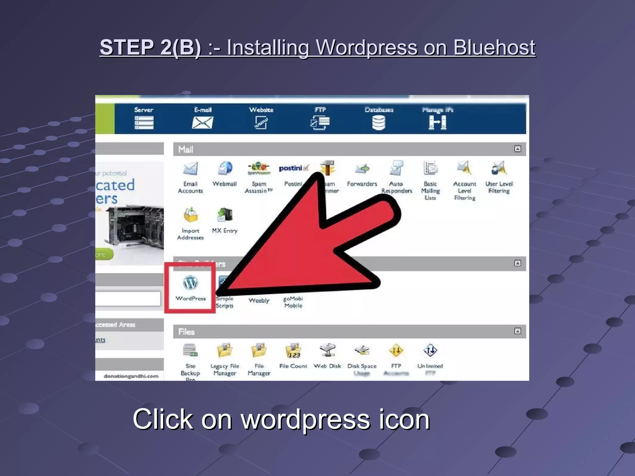 STEP 2(B)STEP 2(B) :- Installing Wordpress on Bluehost:- Installing Wordpress on Bluehost
Click on wordpress iconClick on wordpress icon
 