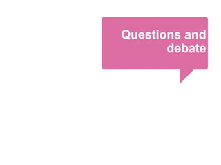 Questions and
       debate
 