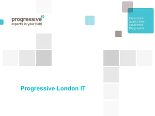 Progressive London IT 