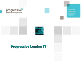 Progressive London IT 