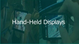 Hand-Held Displays
 