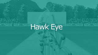 Hawk Eye
 