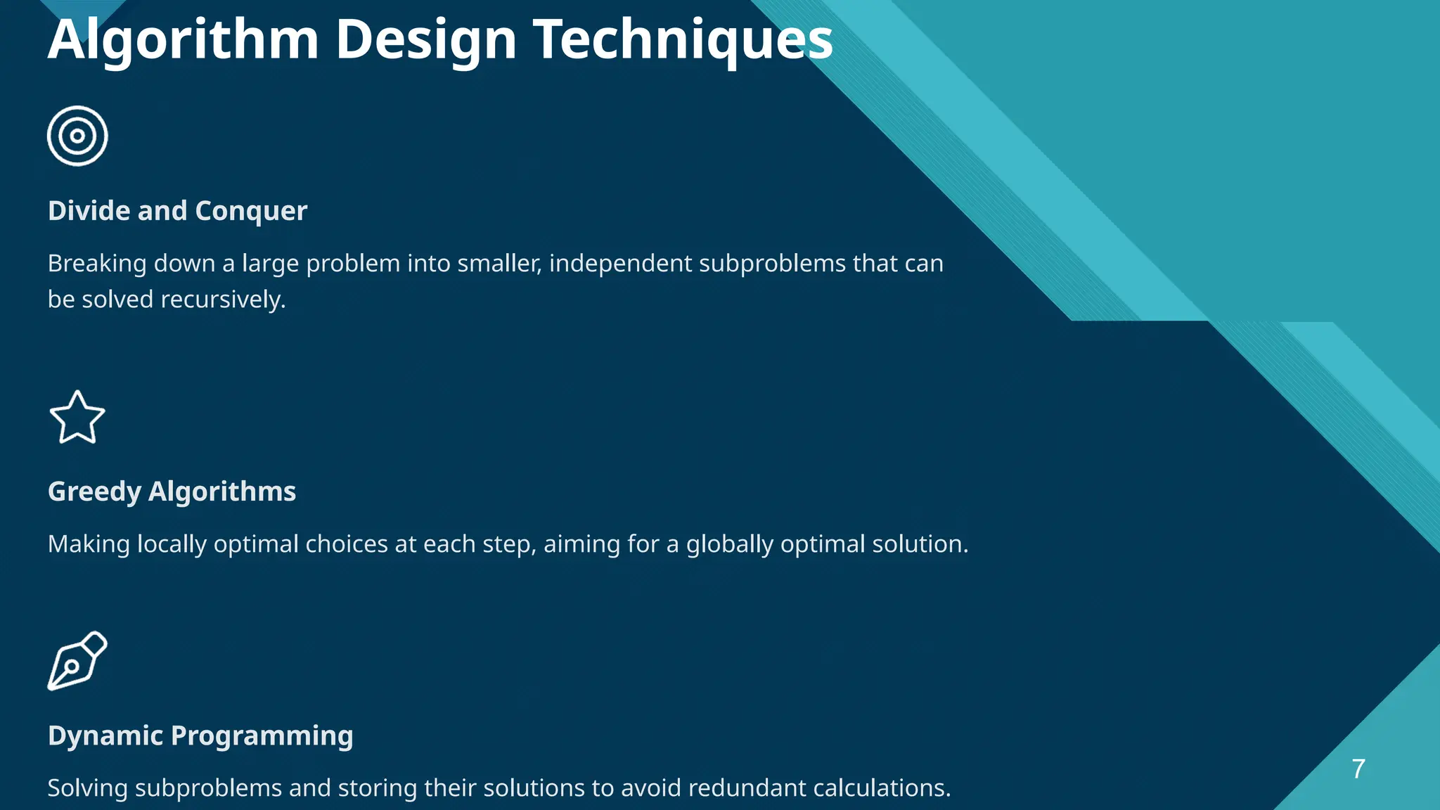 Click to edit Master title style 7 Algorithm Design Techniques Divide and Conquer Breaking down a large problem into smaller, independent subproblems that can be solved recursively. Greedy Algorithms Making locally optimal choices at each step, aiming for a globally optimal solution. Dynamic Programming Solving subproblems and storing their solutions to avoid redundant calculations. 7 