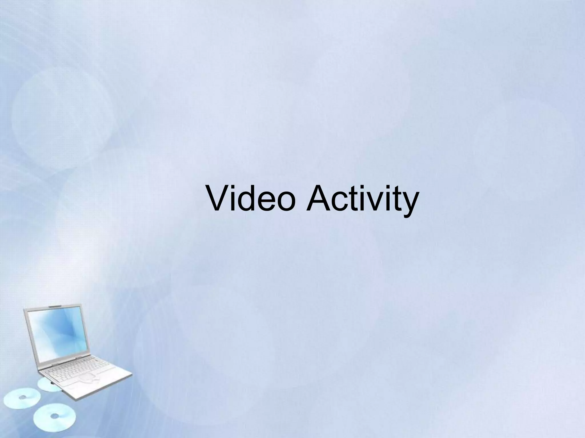 Video Activity

 
