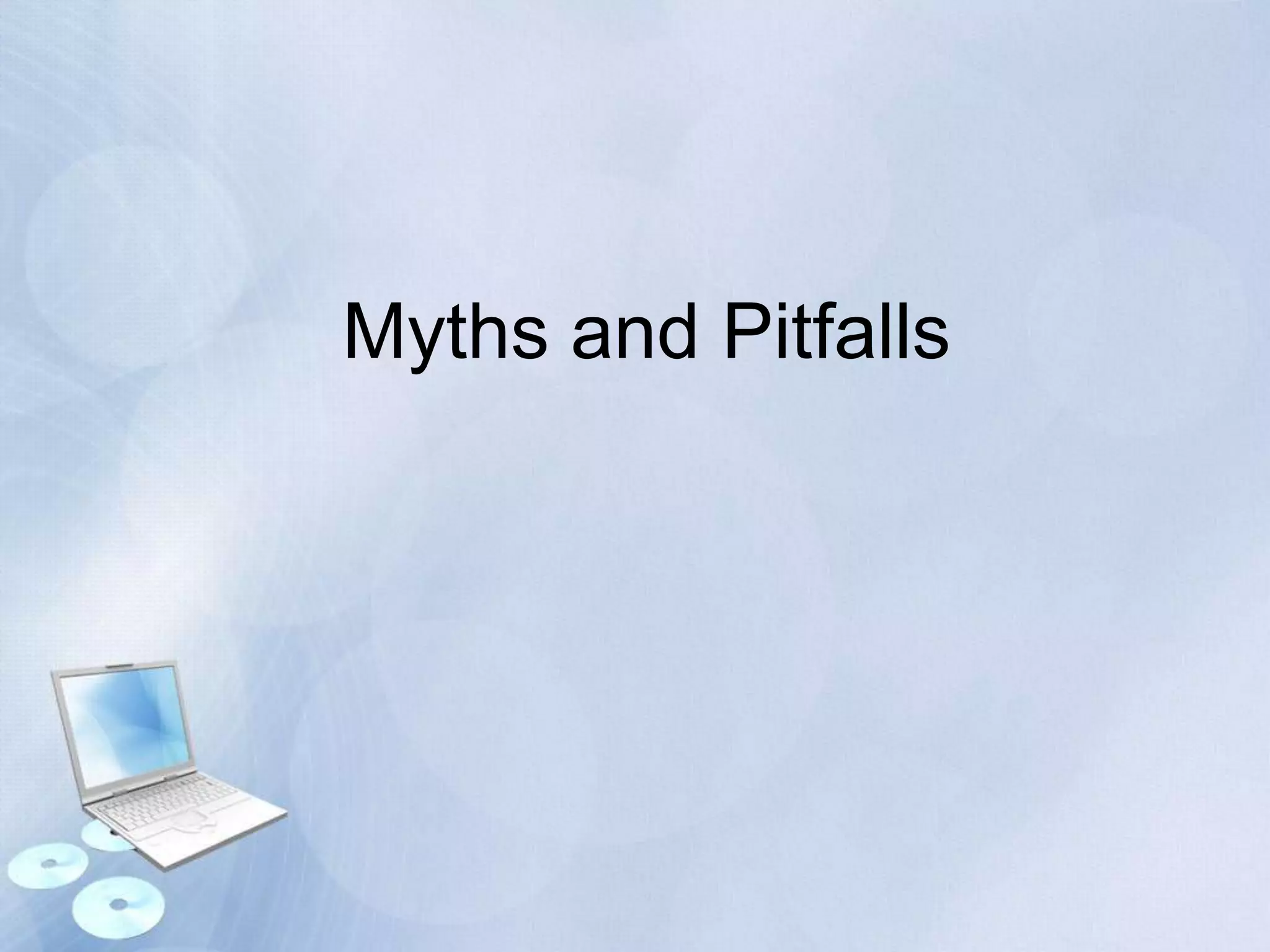 Myths and Pitfalls

 