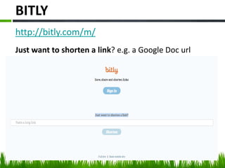 BITLY
http://bitly.com/m/
Just want to shorten a link? e.g. a Google Doc url
 