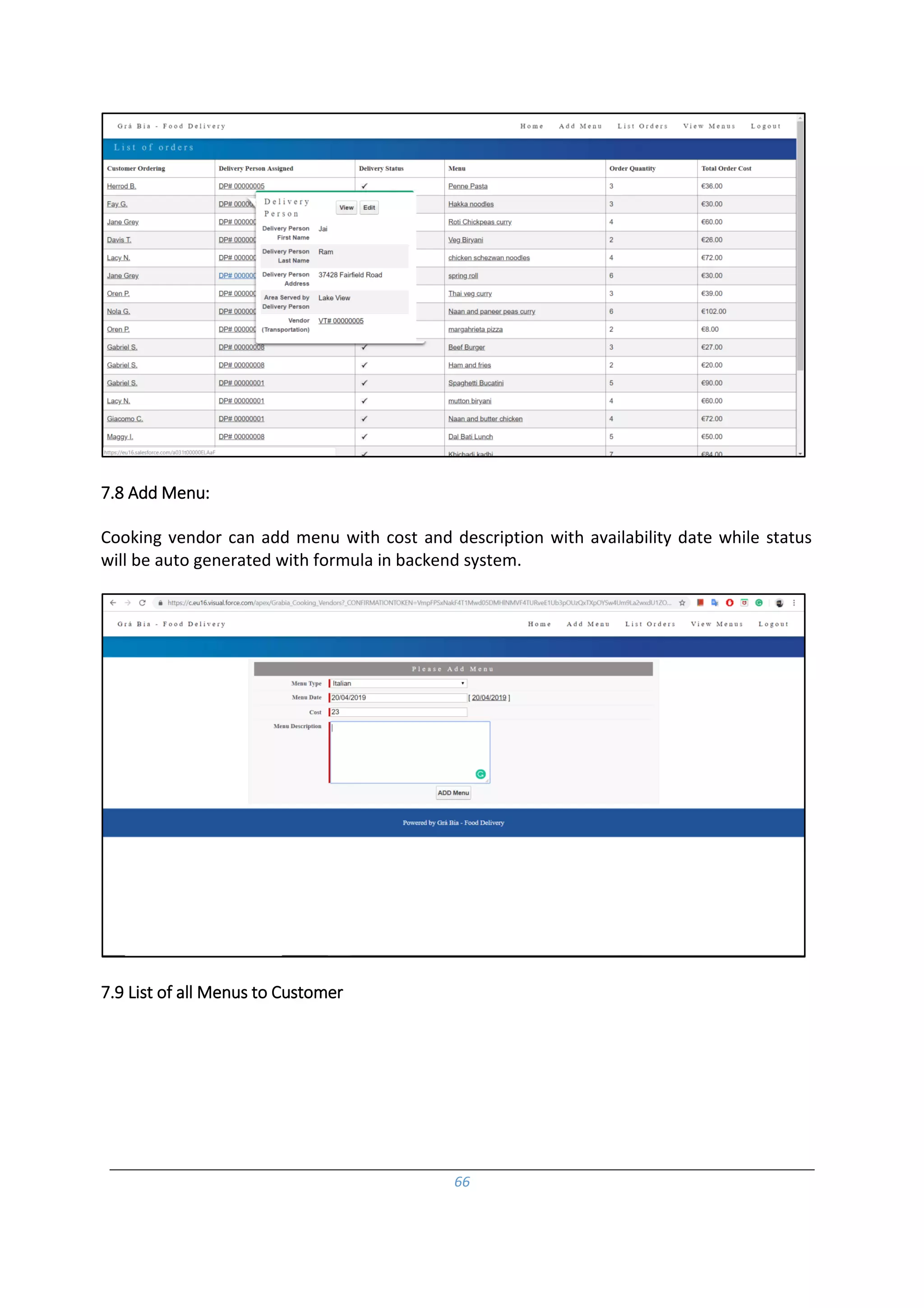 66
7.8 Add Menu:
Cooking vendor can add menu with cost and description with availability date while status
will be auto generated with formula in backend system.
7.9 List of all Menus to Customer
 