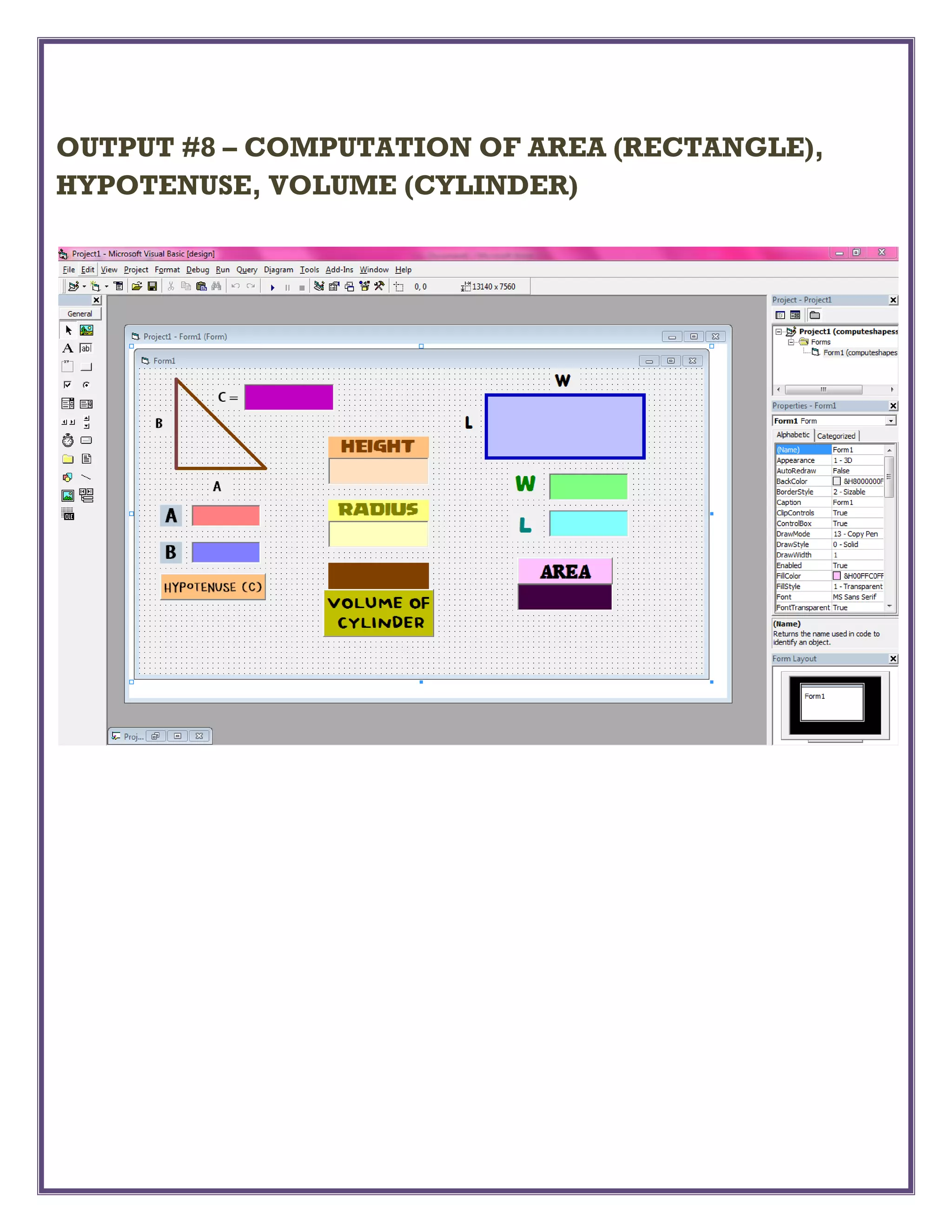 OUTPUT #8 – COMPUTATION OF AREA (RECTANGLE),
HYPOTENUSE, VOLUME (CYLINDER)
 