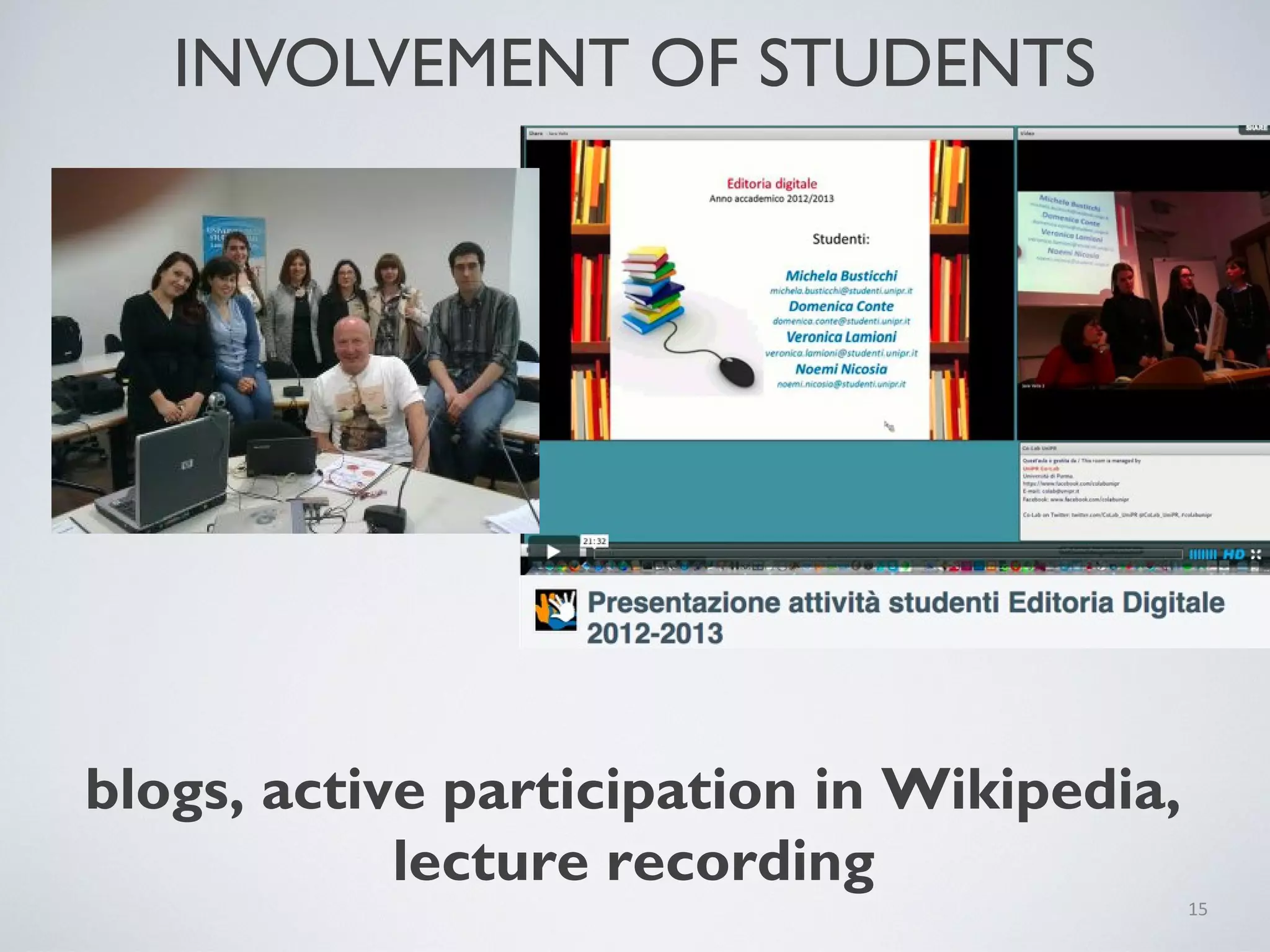 INVOLVEMENT OF STUDENTS
15
blogs, active participation in Wikipedia,
lecture recording
 