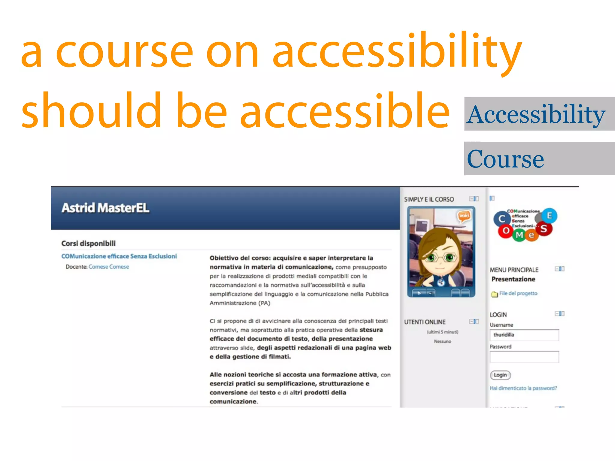 a course on accessibility
should be accessible Accessibility
                         Course
 