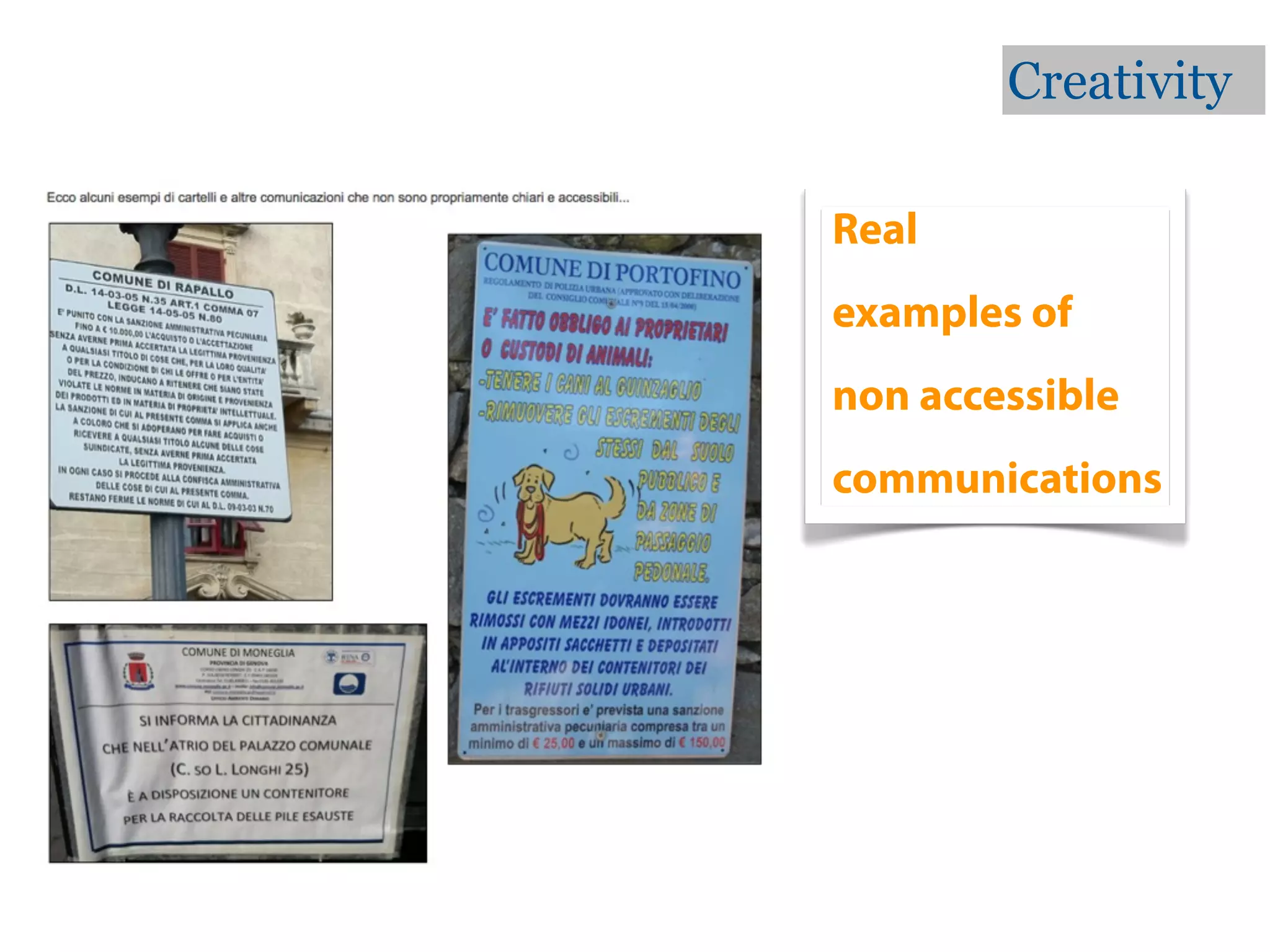 Creativity

Real
examples of
non accessible
communications
 