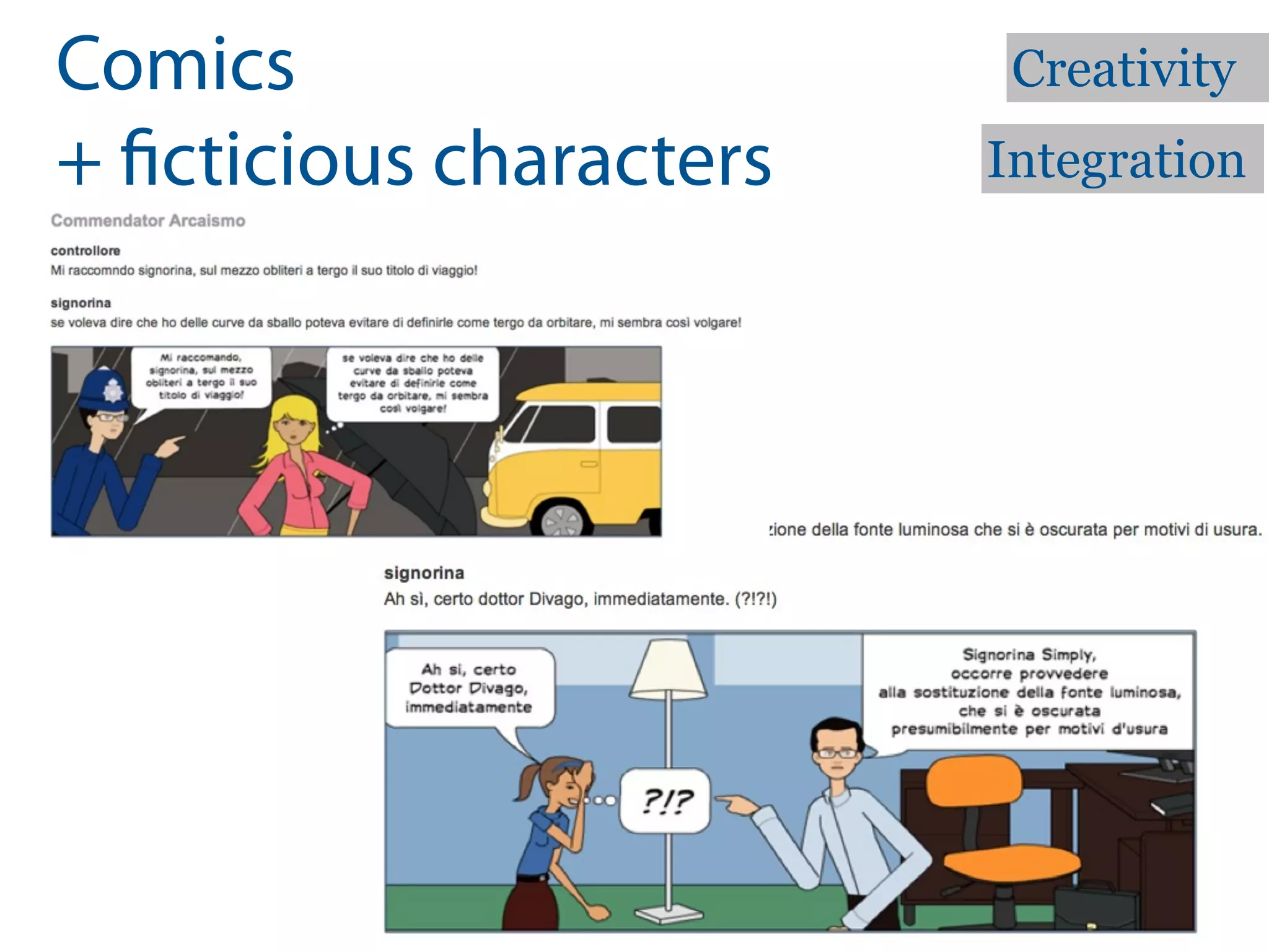 Comics                   Creativity
+ cticious characters   Integration
 