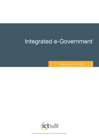 Integrated e-Government


                                                 White paper | June 2009




  Supreme Council of Information and Communication Technology
 