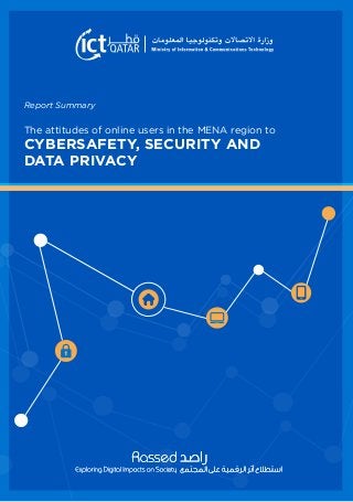 CYBERSAFETY, SECURITY AND
DATA PRIVACY
The attitudes of online users in the MENA region to
Report Summary
 