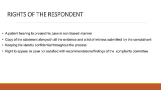 RIGHTS OF THE RESPONDENT
• A patient hearing to present his case in non biased manner
• Copy of the statement alongwith al...