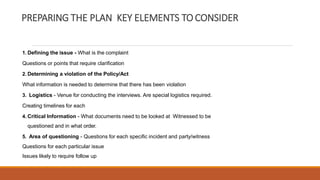 PREPARING THE PLAN KEY ELEMENTS TO CONSIDER
1. Defining the issue - What is the complaint
Questions or points that require...