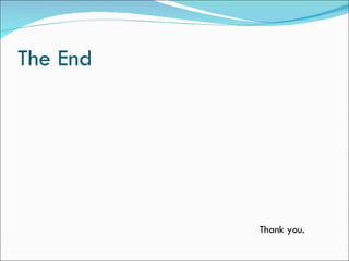 The End




          Thank you.
 