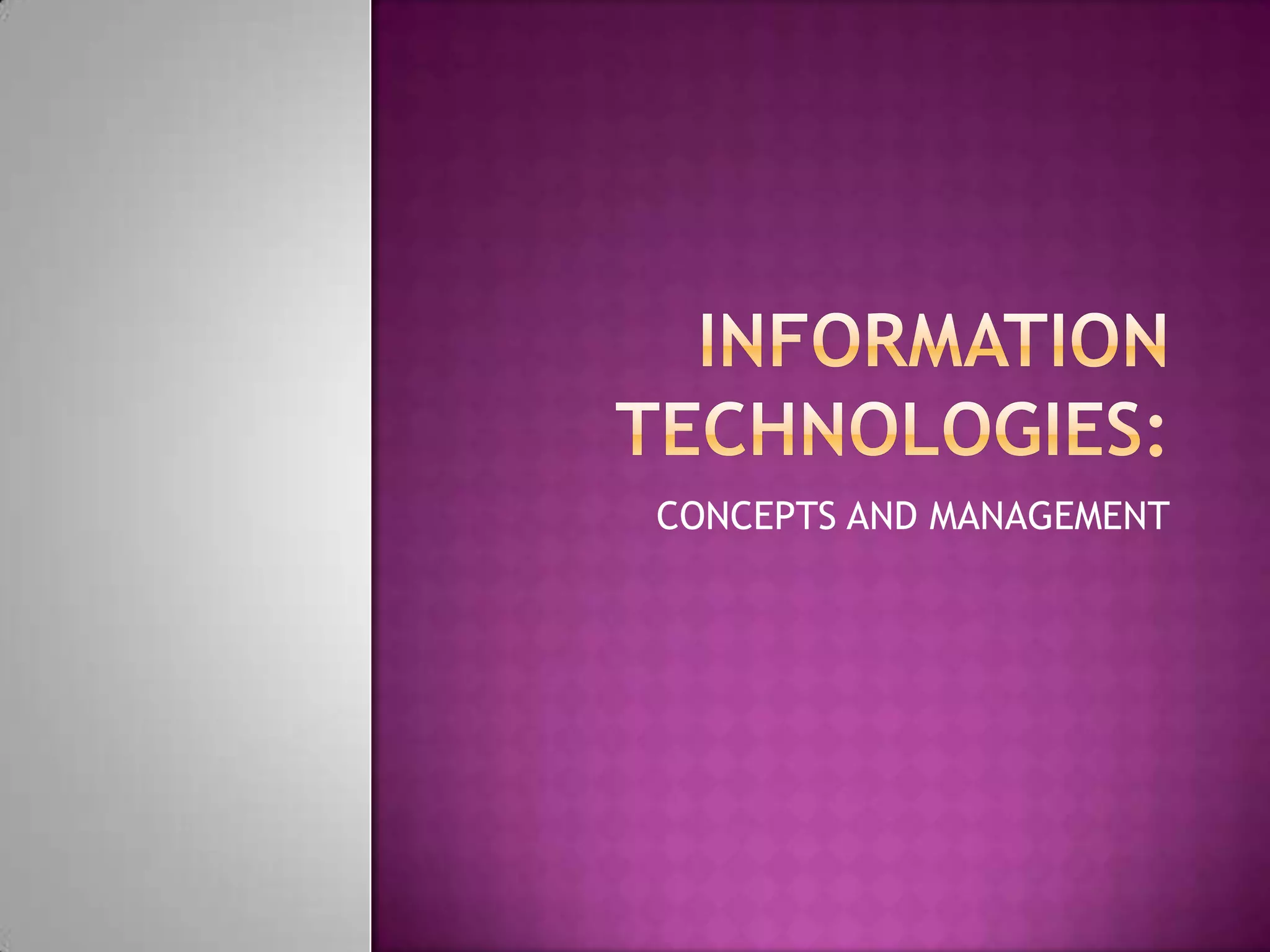 INFORMATION TECHNOLOGIES:CONCEPTS AND MANAGEMENT