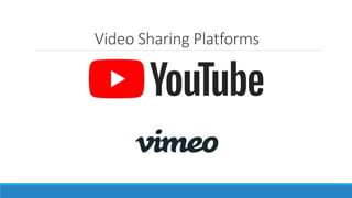 Video Sharing Platforms
 