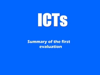 Summary of the first
evaluation
 