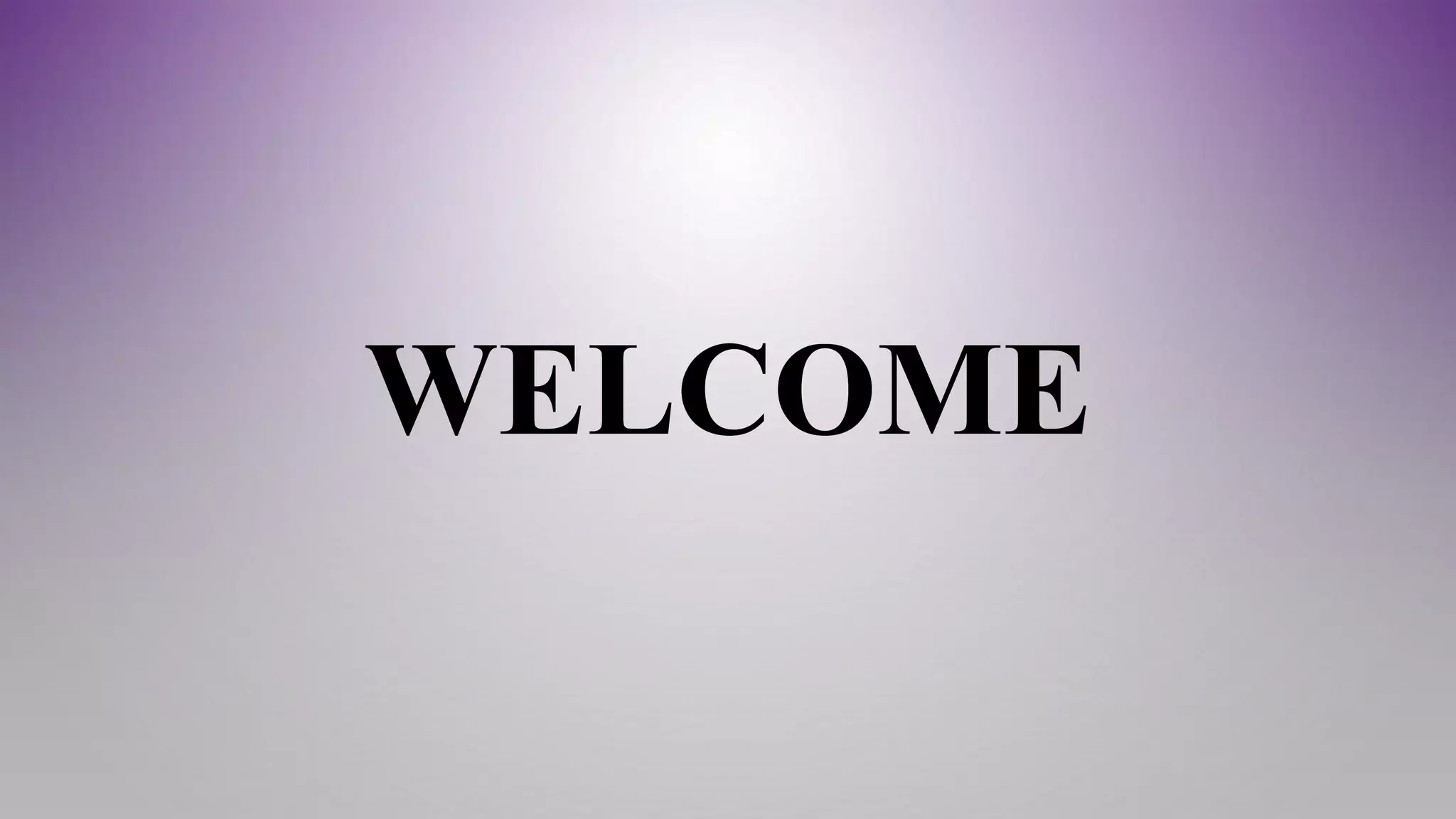 WELCOME
 