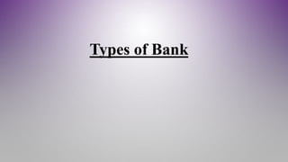 Types of Bank
 
