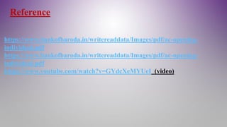 Reference
https://www.bankofbaroda.in/writereaddata/Images/pdf/ac-opening-
individual.pdf
https://www.bankofbaroda.in/writereaddata/Images/pdf/ac-opening-
individual.pdf
https://www.youtube.com/watch?v=GYdcXeMYUeI (video)
 