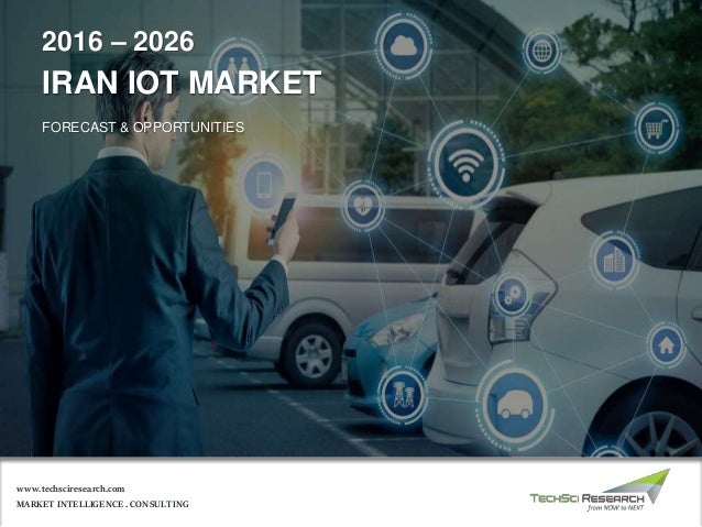 MARKET INTELLIGENCE . CONSULTING
www.techsciresearch.com
2016 – 2026
IRAN IOT MARKET
FORECAST & OPPORTUNITIES
 