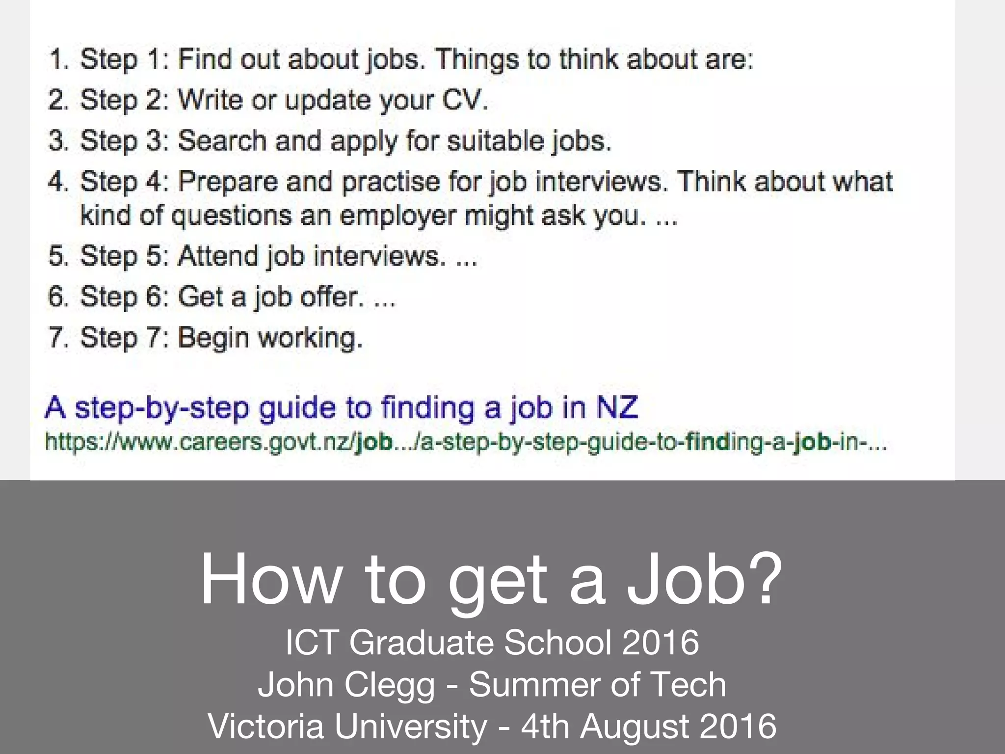 How to get a Job?
ICT Graduate School 2016
John Clegg - Summer of Tech
Victoria University - 4th August 2016
 