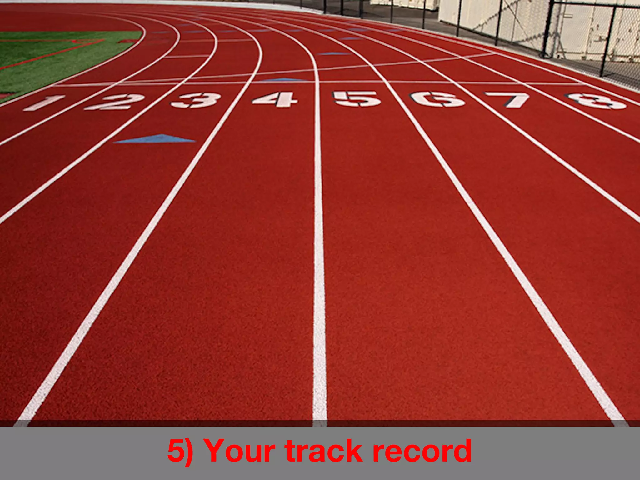 5) Your track record
 