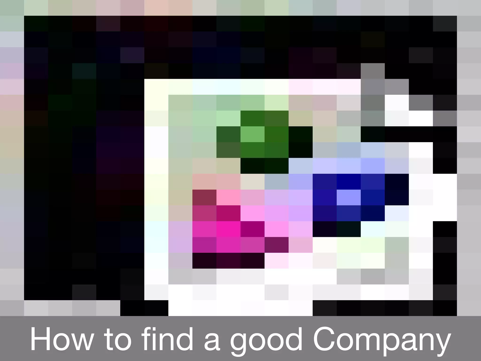 How to find a good Company
 