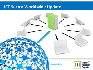 ICT Sector Worldwide Update
Compiled By
 