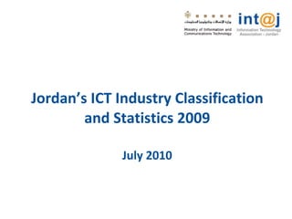 Jordan’s ICT Industry Classification and Statistics 2009 July 2010 