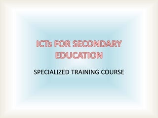 SPECIALIZED TRAINING COURSE
 