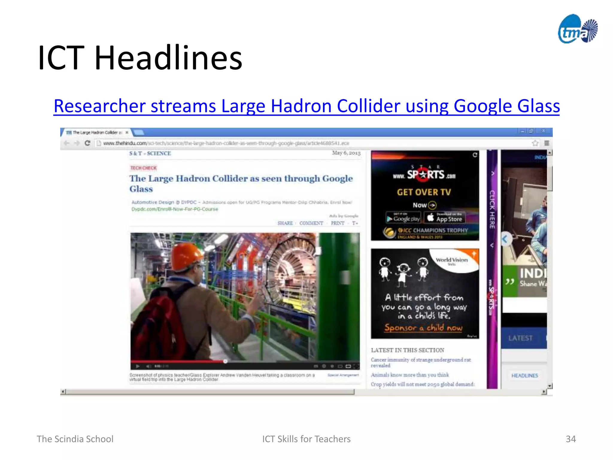 ICT Headlines
The Scindia School ICT Skills for Teachers 34
Researcher streams Large Hadron Collider using Google Glass
 