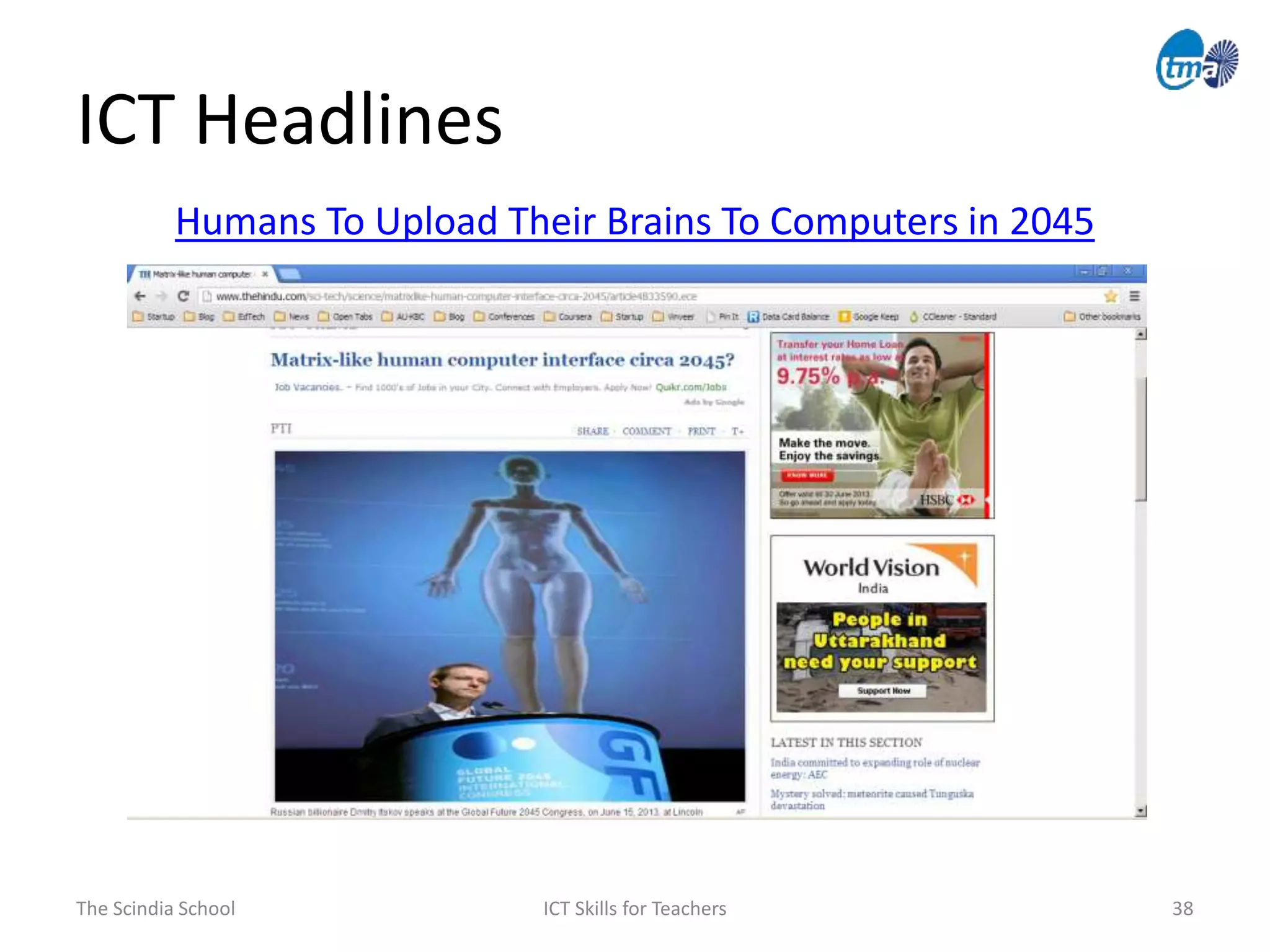 ICT Headlines
The Scindia School ICT Skills for Teachers 38
Humans To Upload Their Brains To Computers in 2045
 