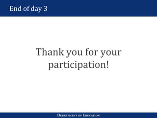 End of day 3
Thank you for your
participation!
 