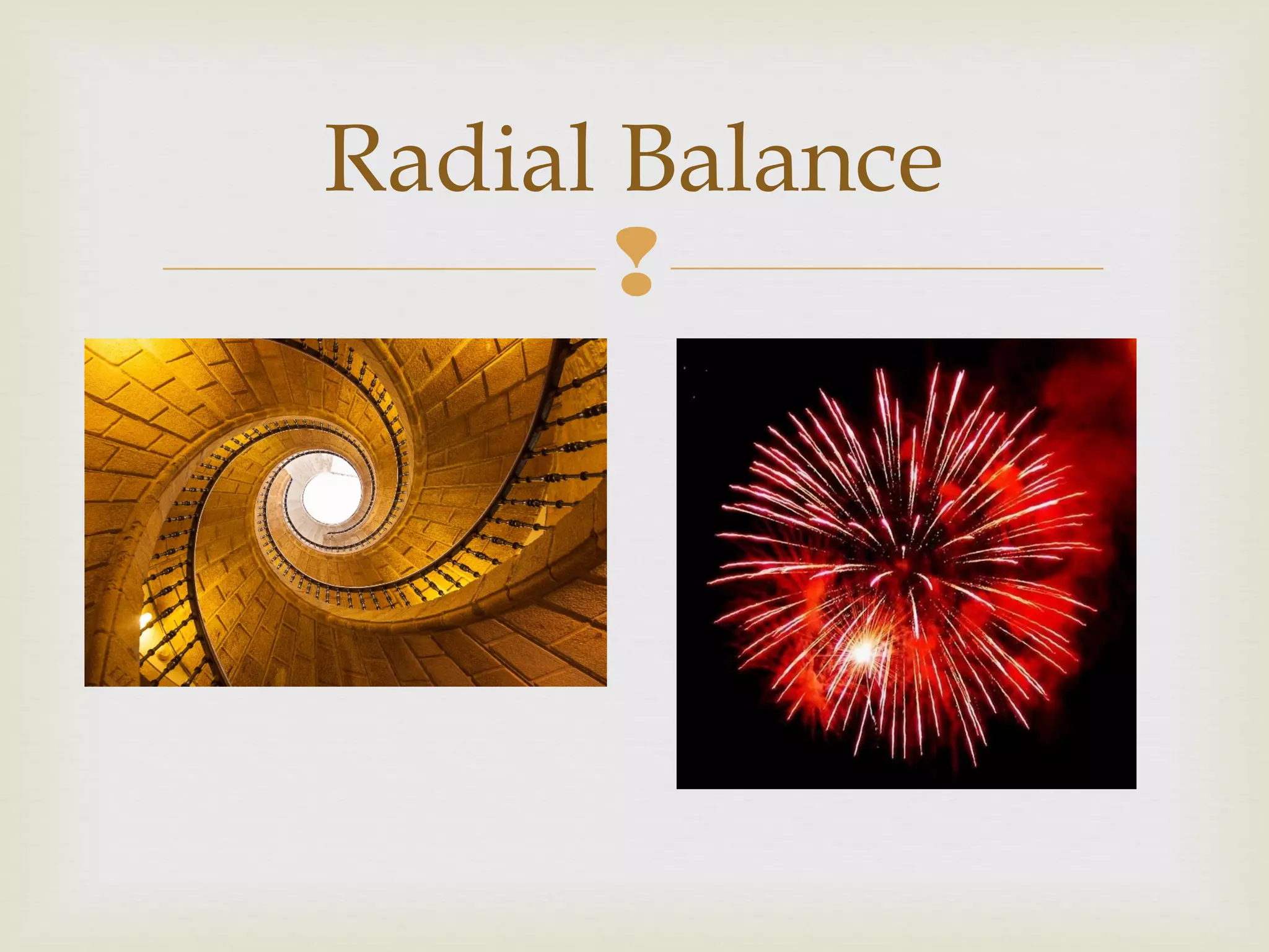 
Radial Balance
 