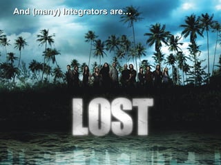 And (many) Integrators are…

14

 