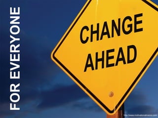 FOR EVERYONE

15

http://www.motivationalmemo.com

 