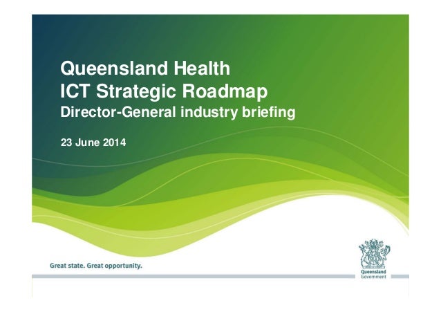 qld health powerpoint template
Queensland Health: ICT Strategy Roadmap - DG industry briefing qld health powerpoint template
Queensland Health: ICT Strategy Roadmap - DG industry briefing